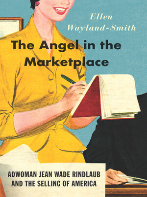 cover image of The Angel in the Marketplace: Adwoman Jean Wade Rindlaub and the Selling of America